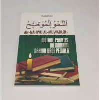 Image of AN-NAHWU AL-MUWADLOH METODE PRAKTIS MEMAHAMI NAHWU BAGI PEMULA